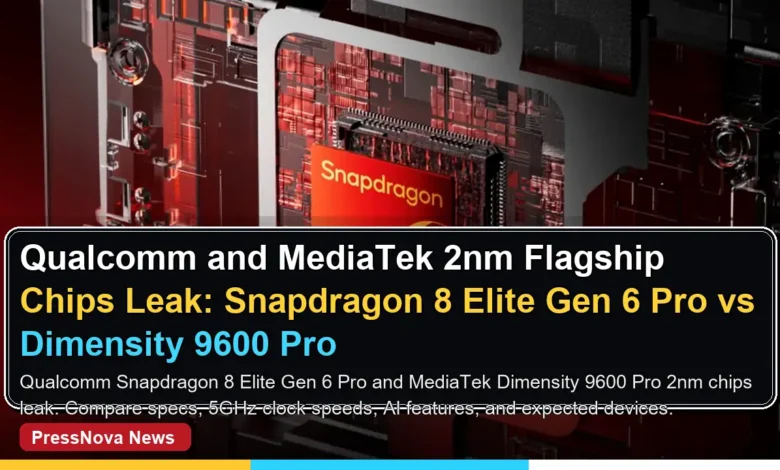Qualcomm Snapdragon 8 Elite Gen 6 Pro and MediaTek Dimensity 9600 Pro 2nm flagship chip comparison