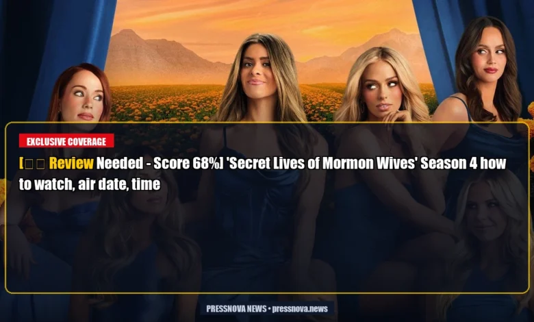[⚠️ Review Needed - Score 68%] 'Secret Lives of Mormon Wives' Season 4 how to watch, air date, time